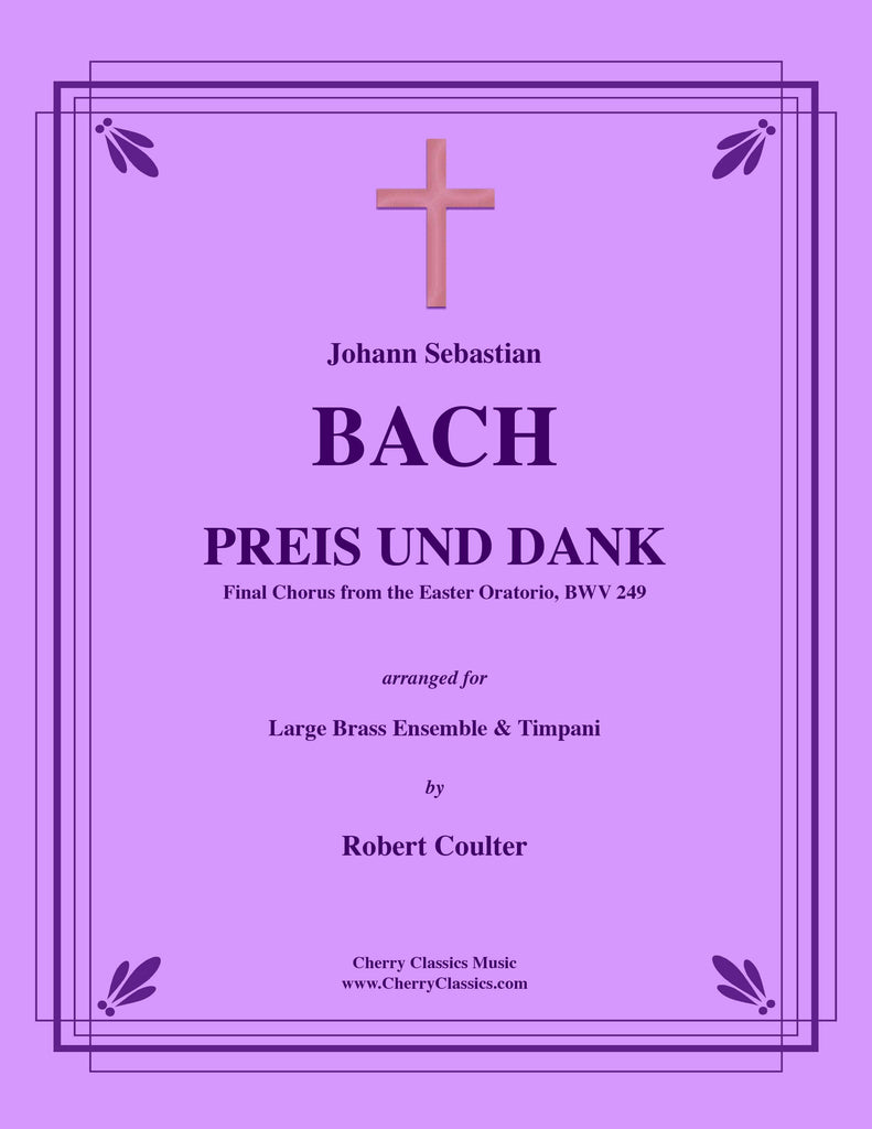 Bach - Preis und Dank, Final Chorus from the Easter Oratorio, BWV 249 for Brass Ensemble & Timpani