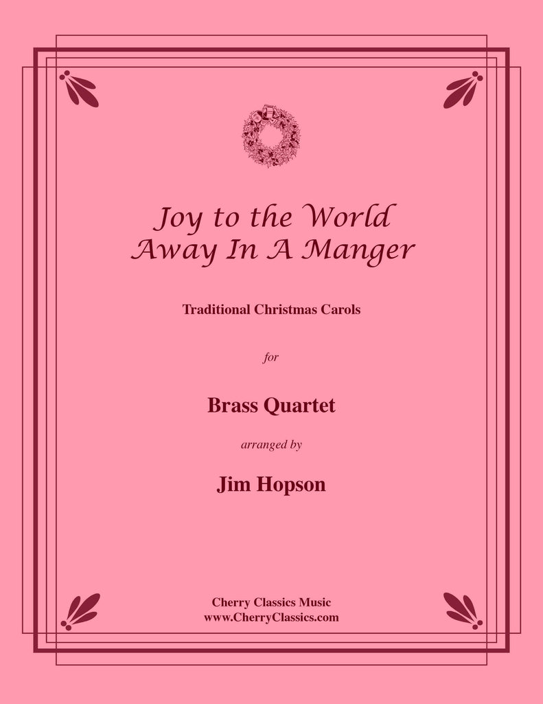 Traditional Christmas - Joy to the World & Away in a Manger for Brass Quartet
