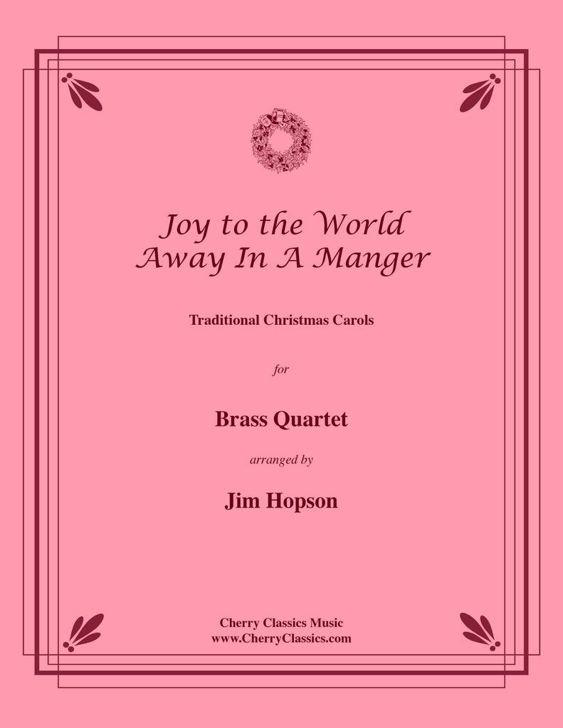 Traditional Christmas - Joy to the World & Away in a Manger for Brass Quartet