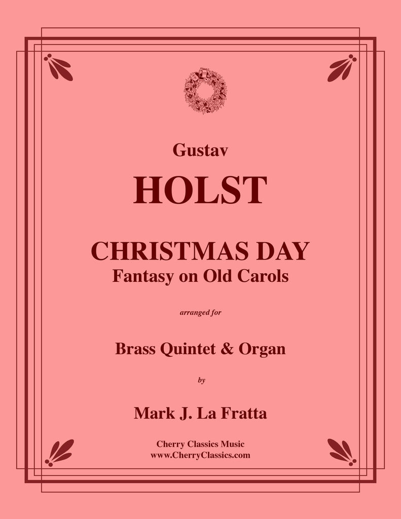 Holst - Christmas Day - Fantasy on Old Carols for Brass Quintet and Organ