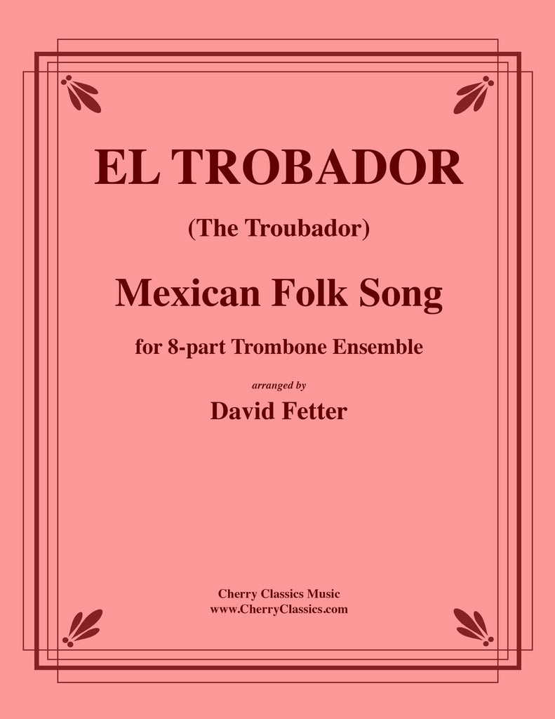 Traditional - El Trobador, Mexican Folk Song for 8-part Trombone Ensemble