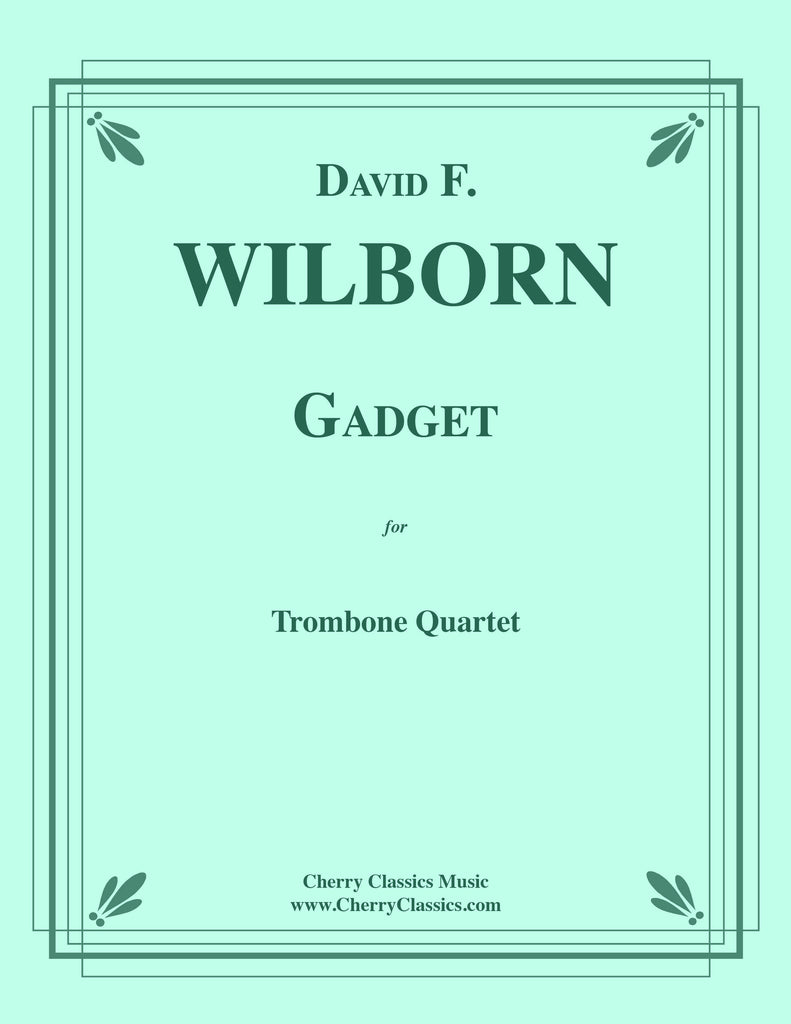 Wilborn - Gadget for Trombone Quartet
