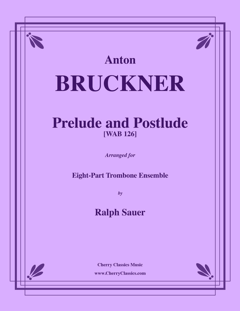 Bruckner - Prelude and Postlude for 8-part Trombone Ensemble