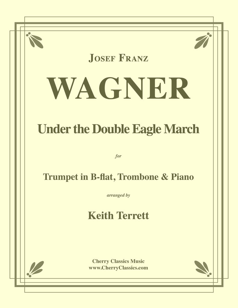 WagnerJosef - Under the Double Eagle March for Trumpet, Trombone and Piano
