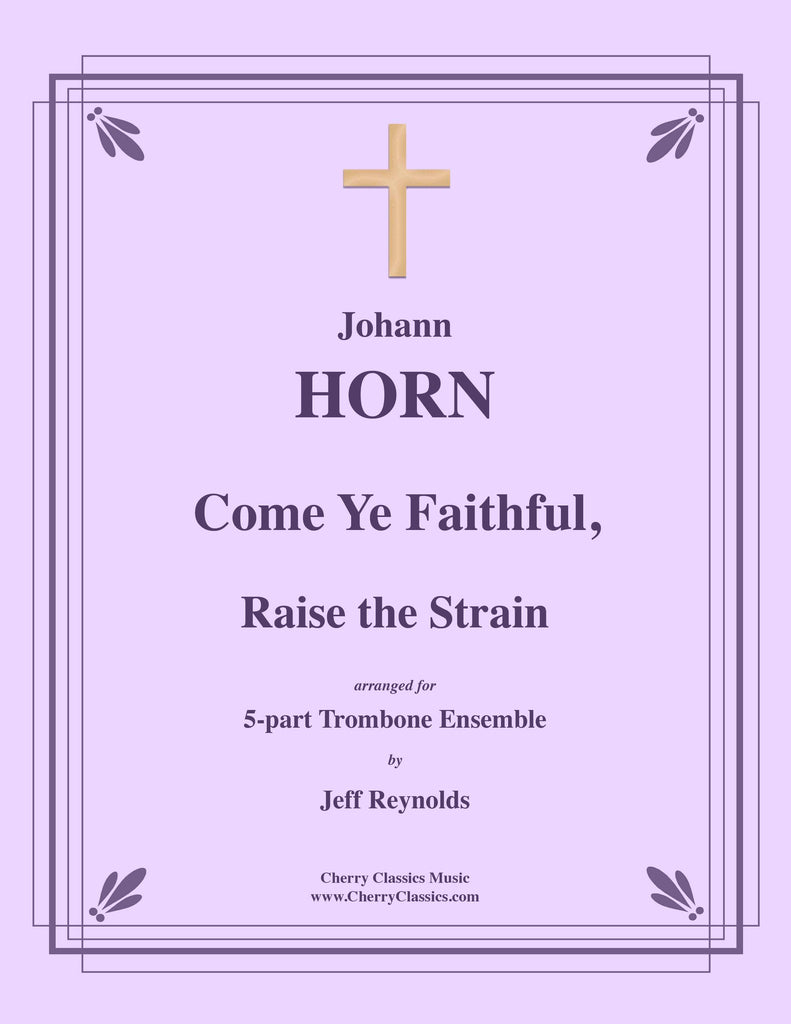 Horn - Come Ye Faithful, Raise the Strain for 5-part Trombone Ensemble