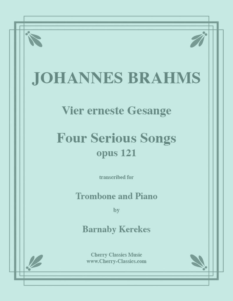 Brahms - Four Serious Songs - For Tenor or Bass Trombone and Piano - Cherry Classics Music