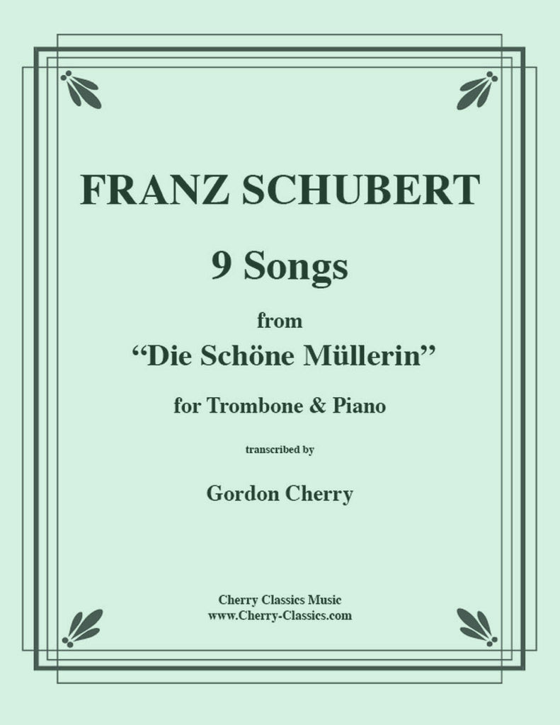Schubert - Nine Songs from Die Schoene Mullerin for Trombone and Piano - Cherry Classics Music