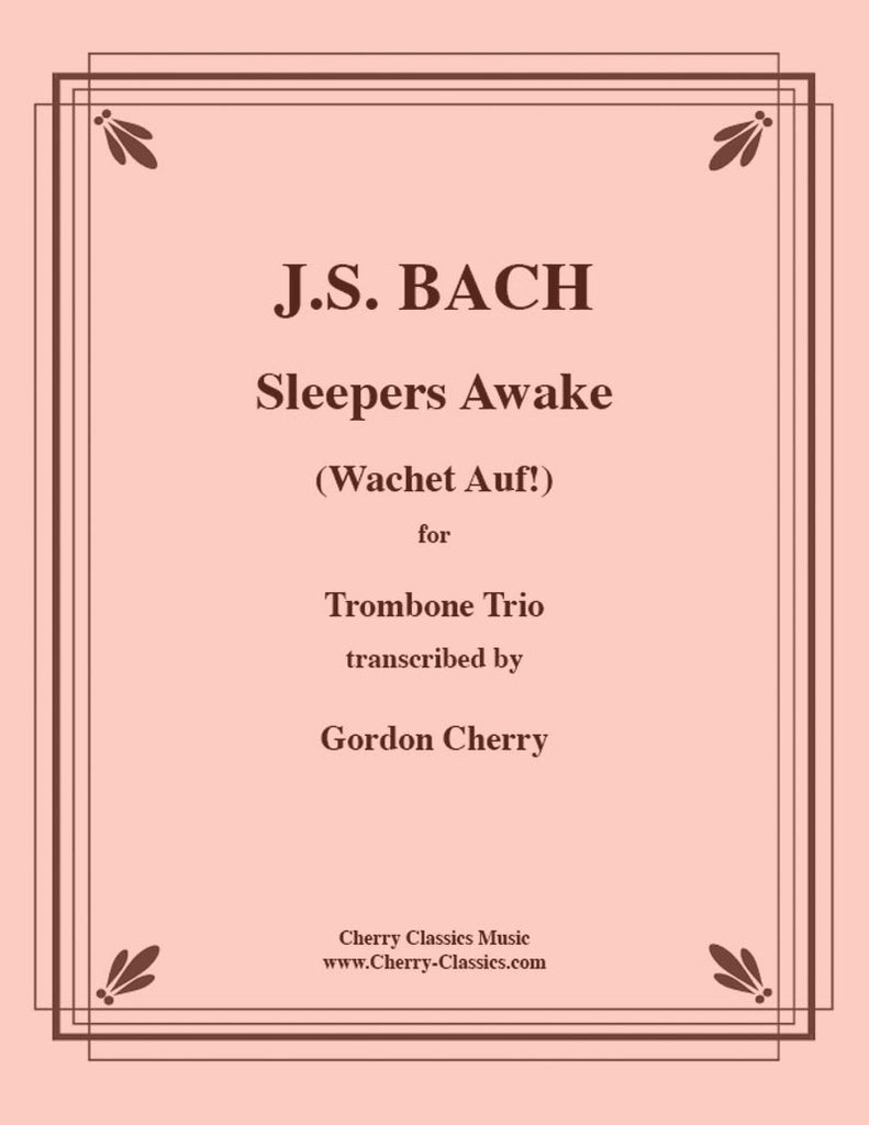 Bach - Sleepers Awake (Wachet Auf) For Trombone Trio - Cherry Classics Music