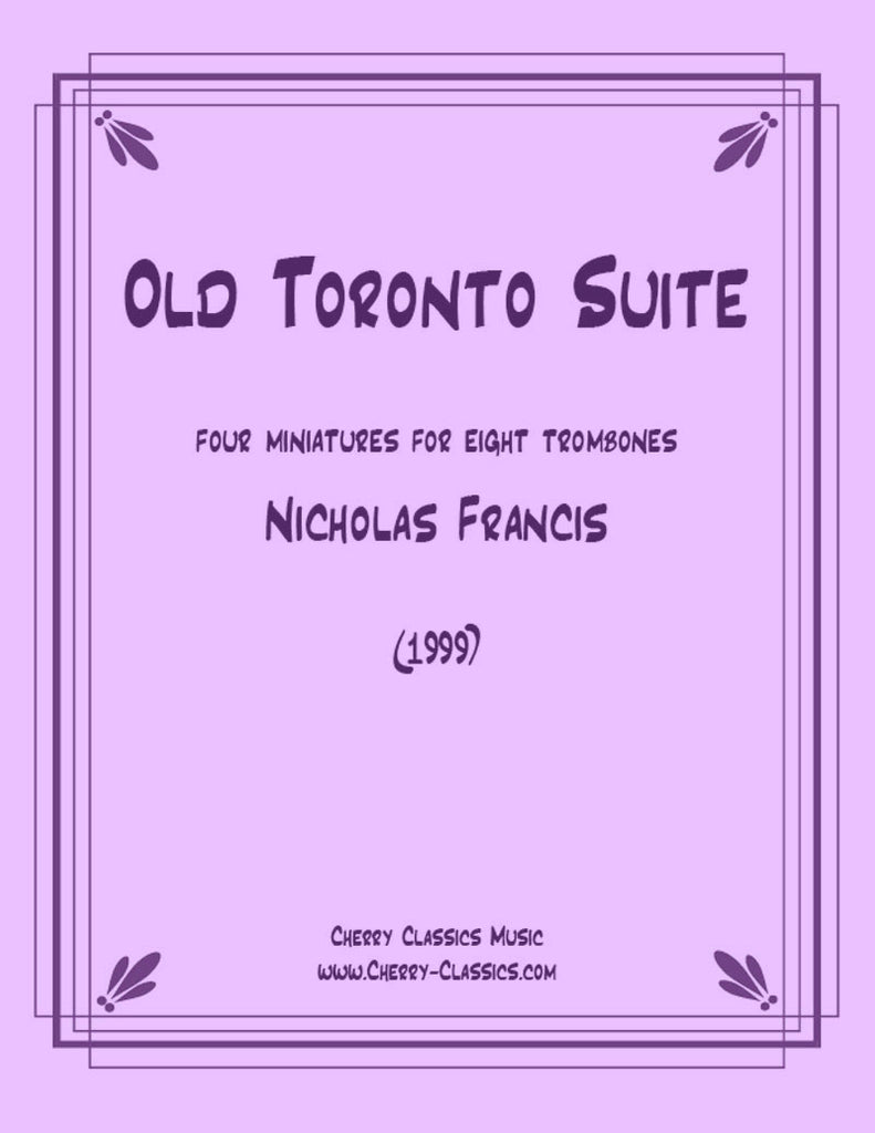 Francis - Old Toronto  Suite for 8-part Trombone Ensemble - Cherry Classics Music