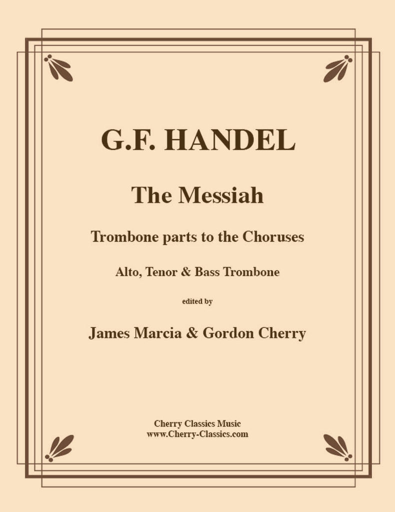Handel - The Messiah-Trombone parts to the Choruses - Cherry Classics Music