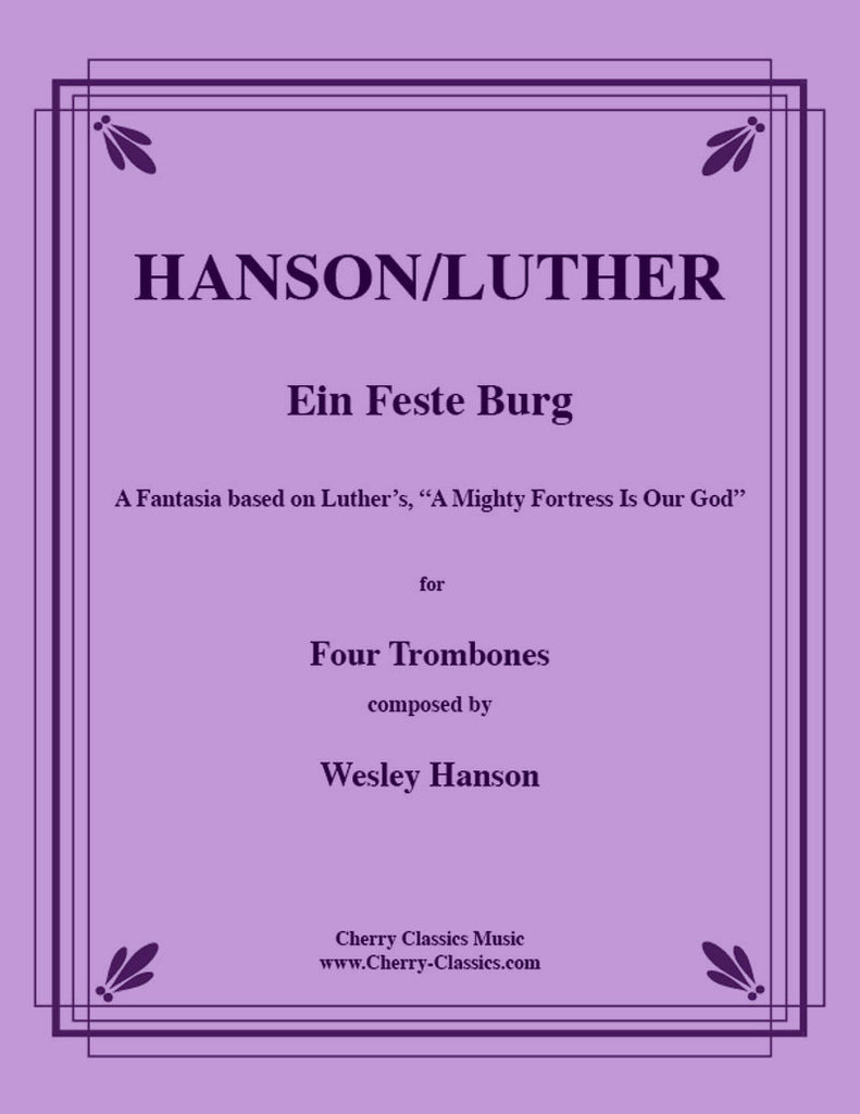 Hanson Luther - Ein Feste Burg (A Mighty Fortress Is Our God) for 4-part Trombone ensemble - Cherry Classics Music