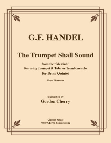 Handel - Trumpet Shall Sound - From the Messiah in the key of D for Brass Quintet