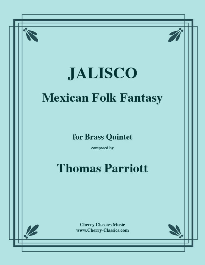 Traditional - Jalisco Mexican Folk Fantasy for Brass Quintet - Cherry Classics Music