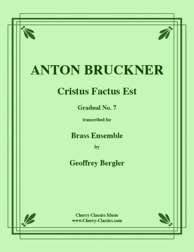 Bruckner - Cristus Factus Est (Gradual #7) - for Large Brass Ensemble - Cherry Classics Music