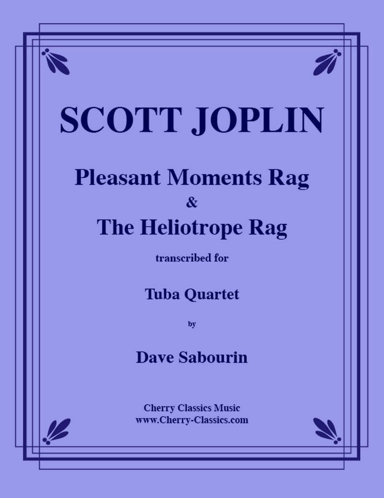 Joplin - Two Rags Volume 2, Pleasant Moments & Heliotrope Rags for Tuba Quartet - Cherry Classics Music