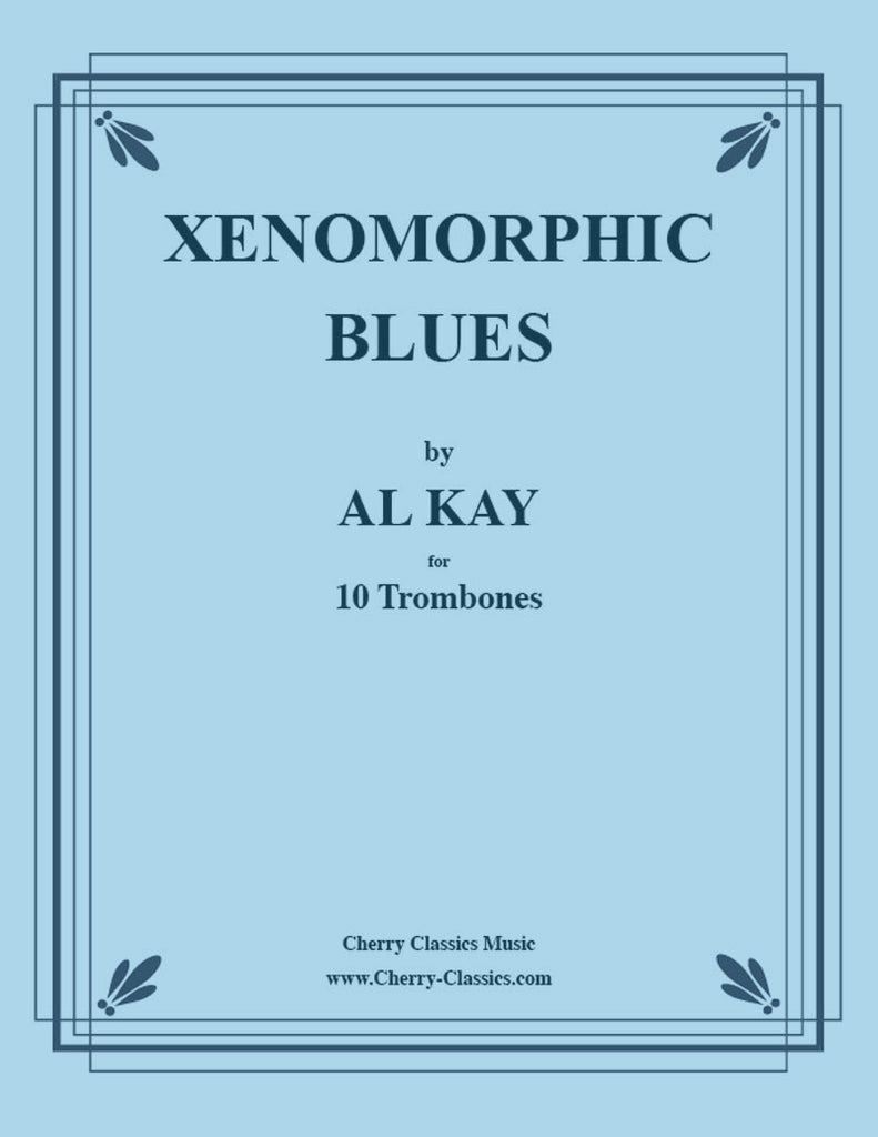 Kay - Xenomorphic Blues for 10 Trombones - Cherry Classics Music