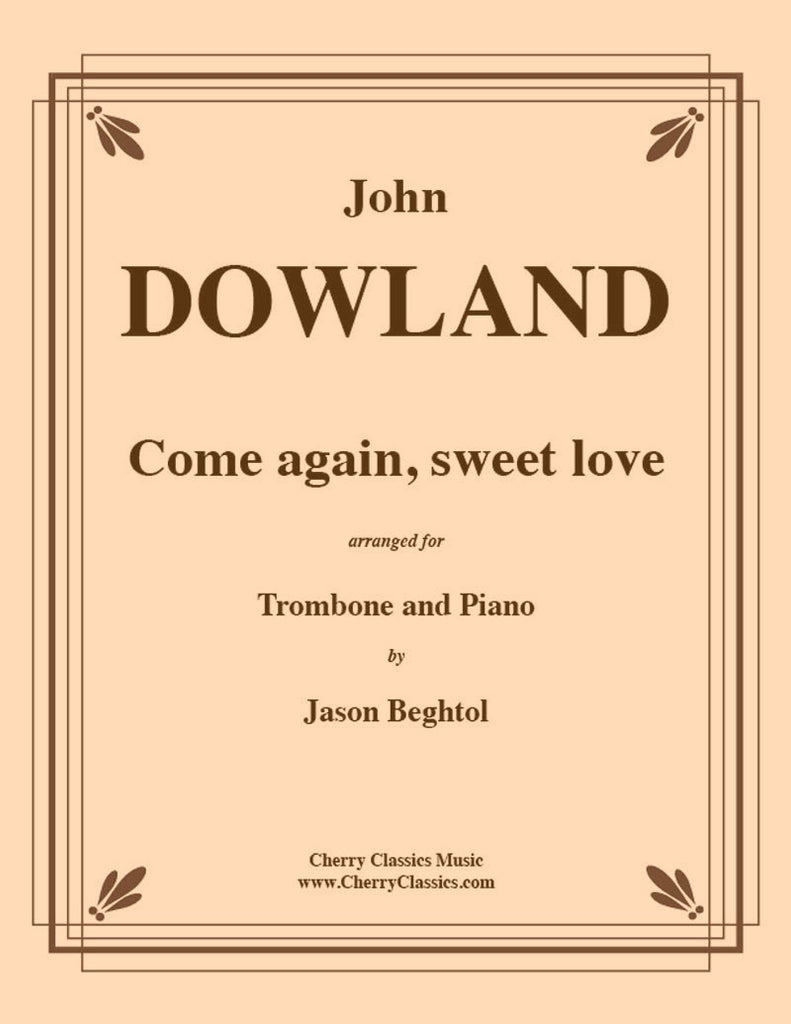 Dowland - Come Again Sweet Love for Trombone and Piano - Cherry Classics Music