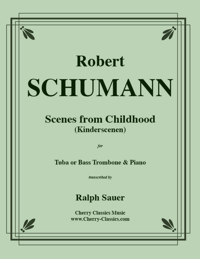 Schumann - Scenes From Childhood (Kinderscenen) for Tuba or Bass Trombone and Piano - Cherry Classics Music