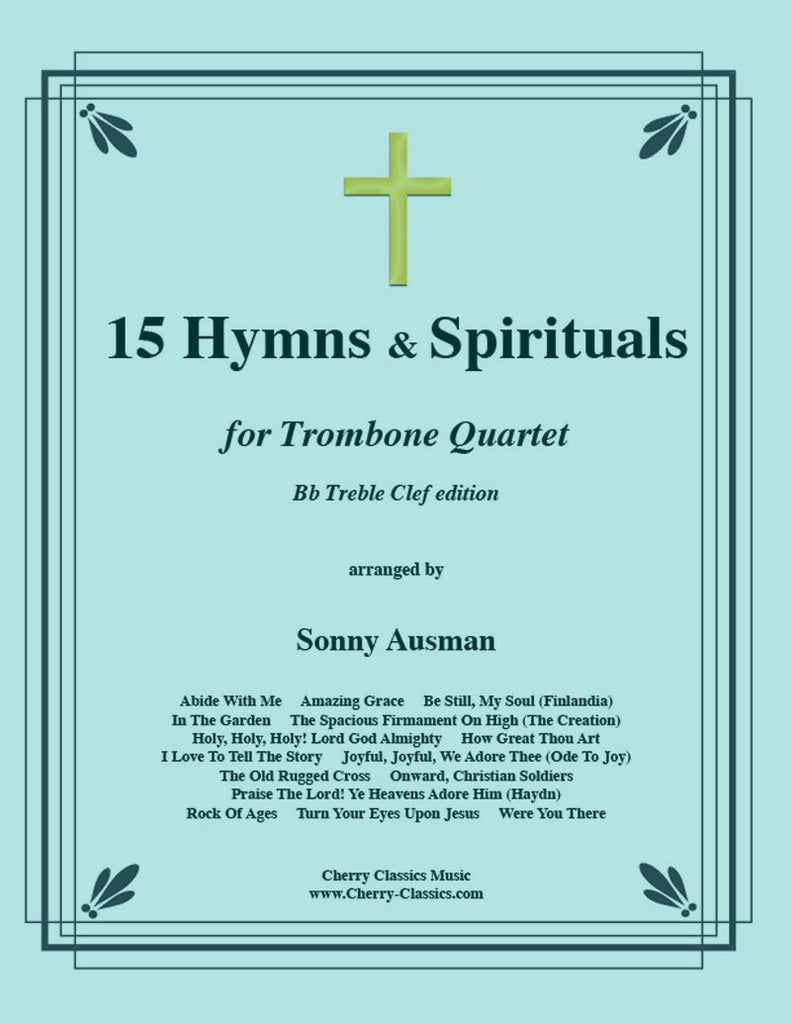 Traditional - 15 Hymns and Spirituals in B-flat Treble Clef for four part Trombone Ensemble - Cherry Classics Music