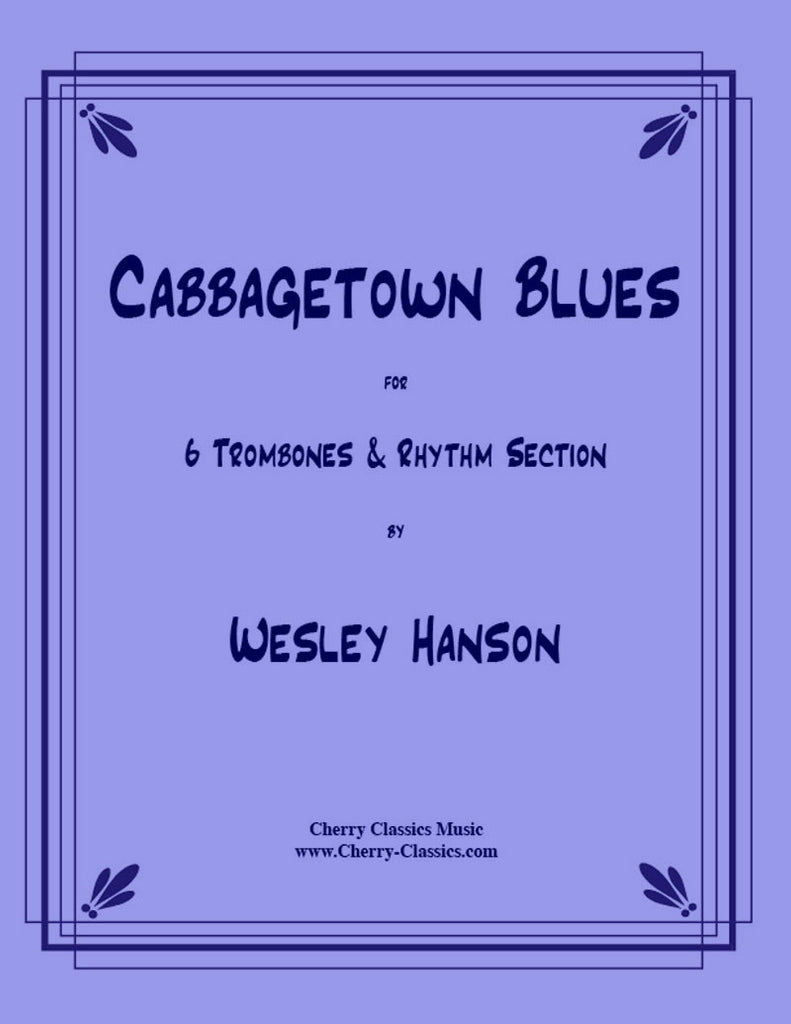 Hanson - Cabbagetown Blues for Trombone Sextet and Rhythm section - Cherry Classics Music