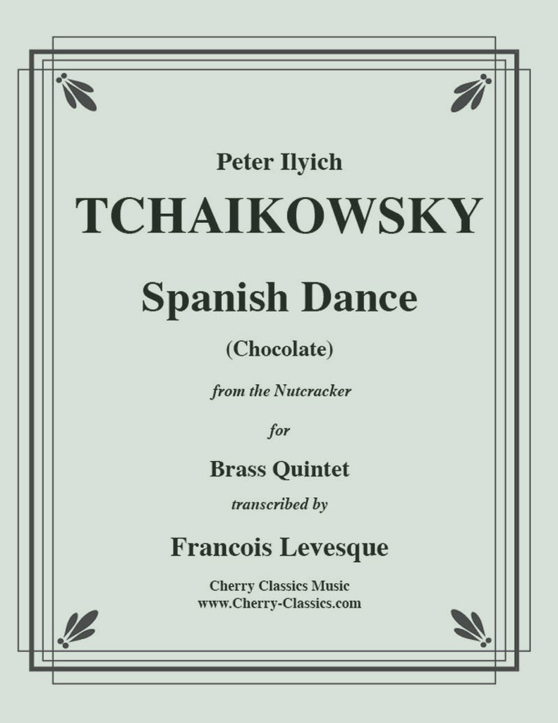 Tchaikovsky - Spanish Dance “Chocolate” from the Nutcracker for Brass Quintet - Cherry Classics Music