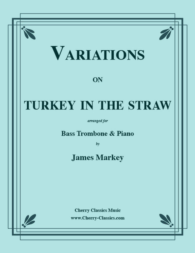 Traditional - Variations on Turkey in the Straw for Bass Trombone and Piano - Cherry Classics Music