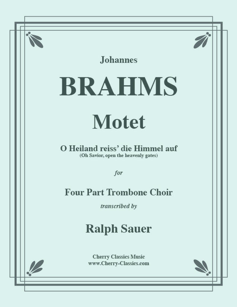 Brahms - Motet, O Heiland, reiss’ die Himmel auf for four Part Trombone Ensemble - Cherry Classics Music