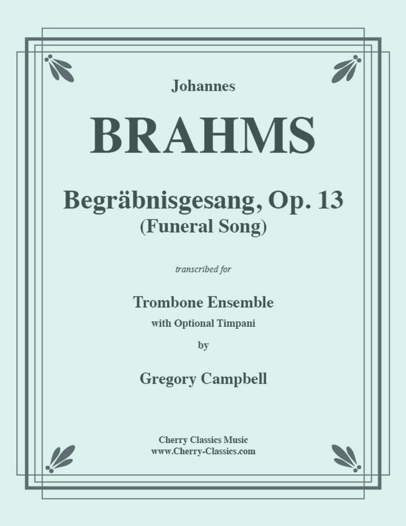 Brahms - Begräbnisgesang (Funeral Song) - For 11-part Trombone Ensemble - Cherry Classics Music