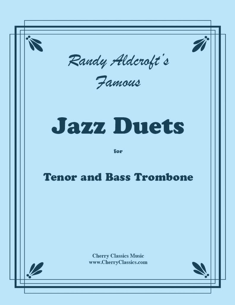 Aldcroft - Famous Jazz Duets for Tenor and Bass Trombone, Volume 1 - Cherry Classics Music