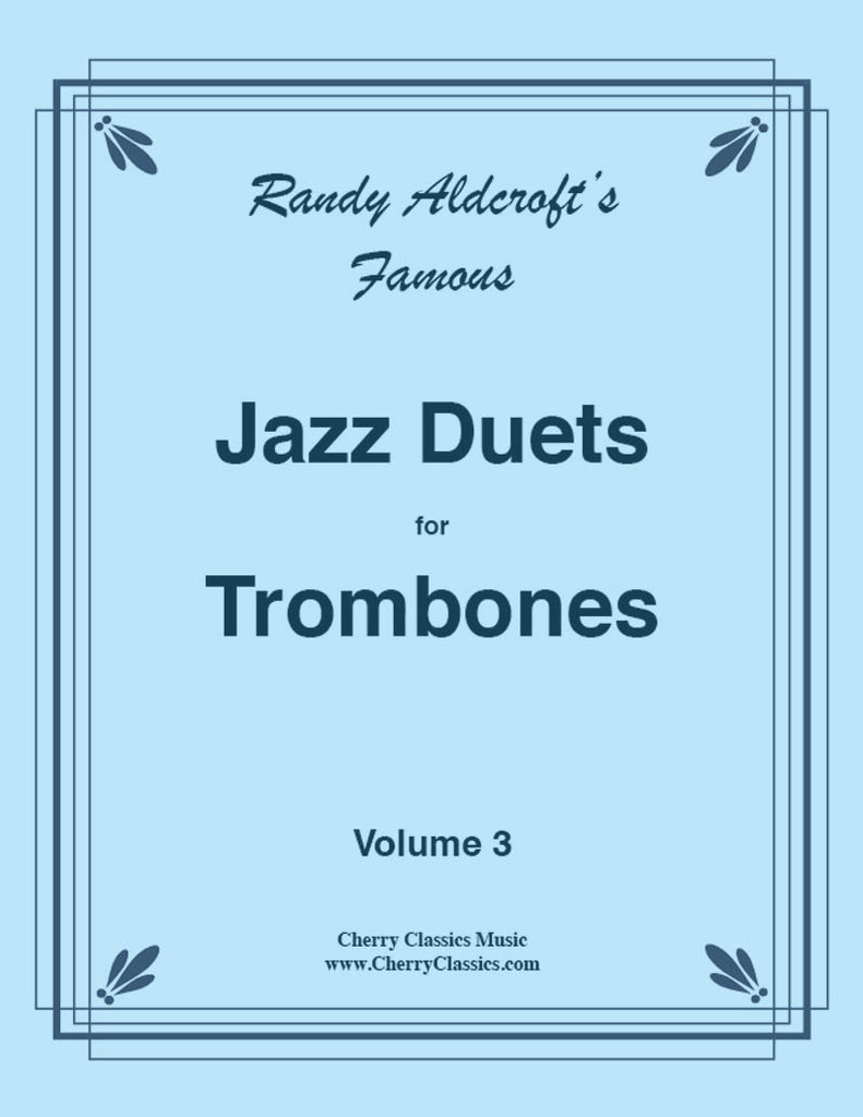 Aldcroft - Famous Jazz Duets for Trombones. Volume 3 - Cherry Classics Music