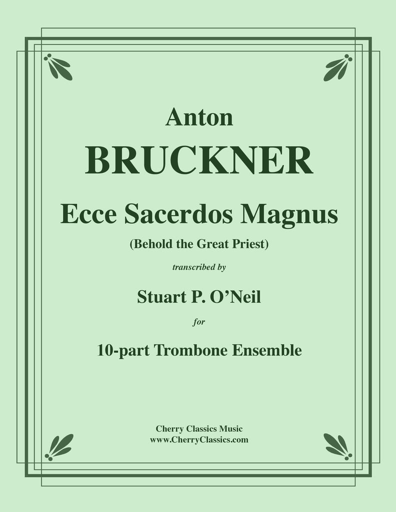 Bruckner - Ecce Sacerdos Magnus for 10-part Trombone Ensemble - Cherry Classics Music