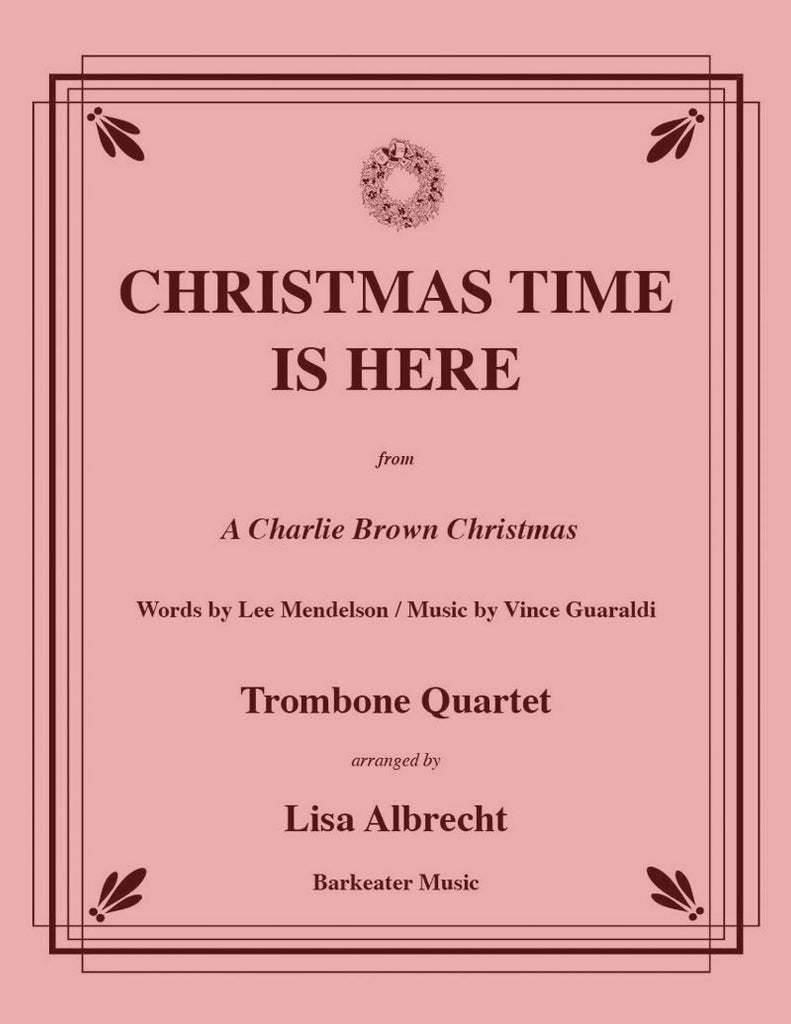 Guaraldi Mendelson - Christmas Time Is Here for Trombone Quartet - Cherry Classics Music