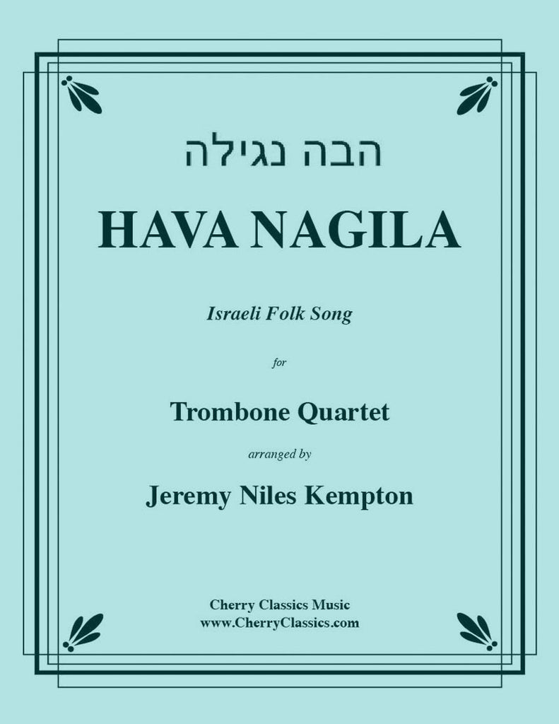 Traditional - Hava Nagila Israeli Folk Song for Trombone Quartet - Cherry Classics Music