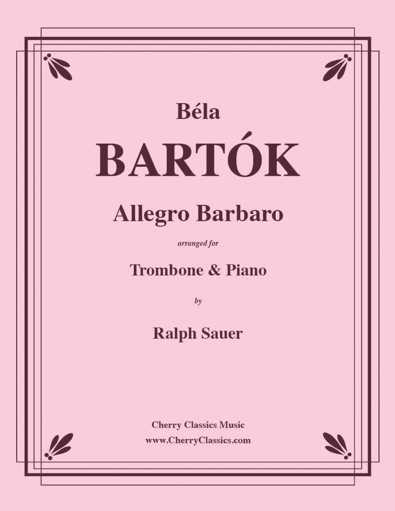 Bartók - Allegro Barbaro for Trombone & Piano - Cherry Classics Music