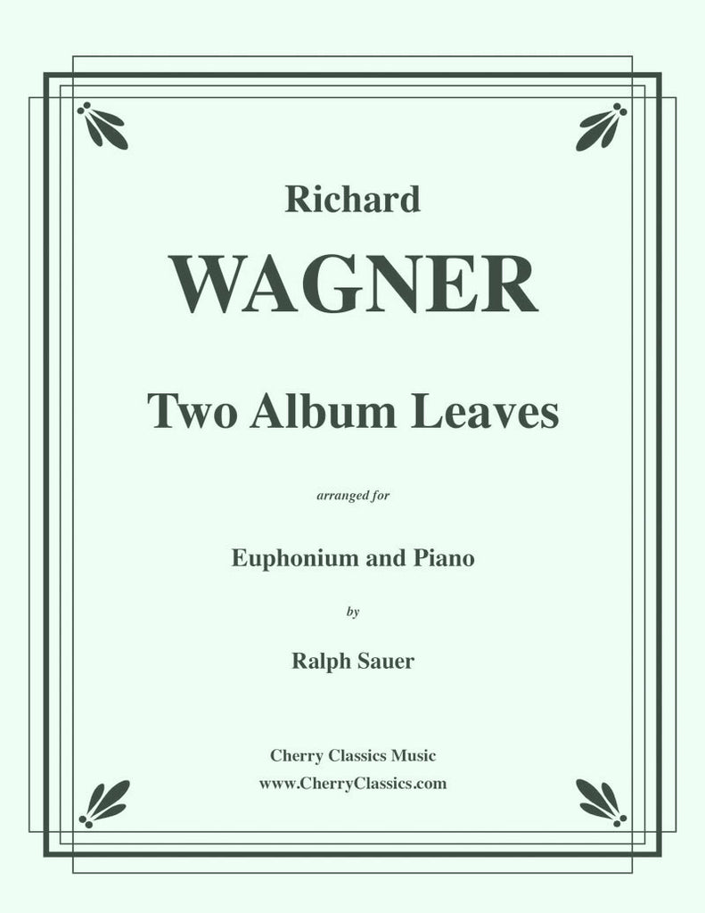 Wagner - Two Album Leaves for Euphonium and Piano - Cherry Classics Music