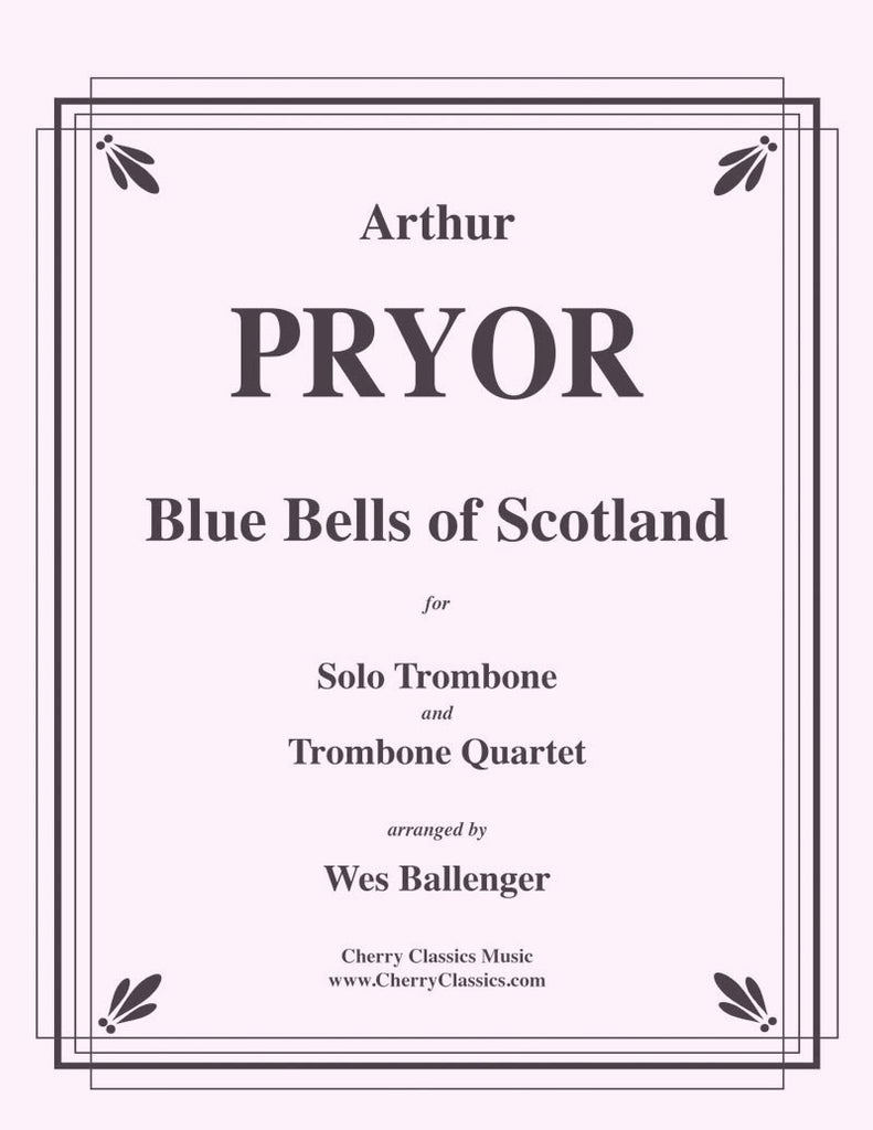 Pryor - Blue Bells of Scotland for Solo Trombone and Trombone Quartet - Cherry Classics Music