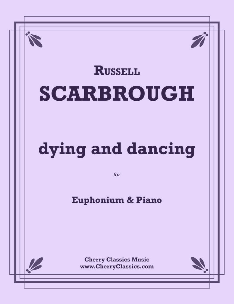 Scarbrough - Dying and Dancing for Euphonium and Piano - Cherry Classics Music