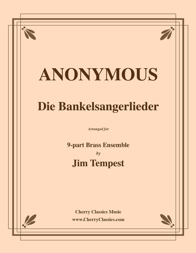 Anonymous - Die Bankelsangerlieder for 9-part Brass Ensemble - Cherry Classics Music