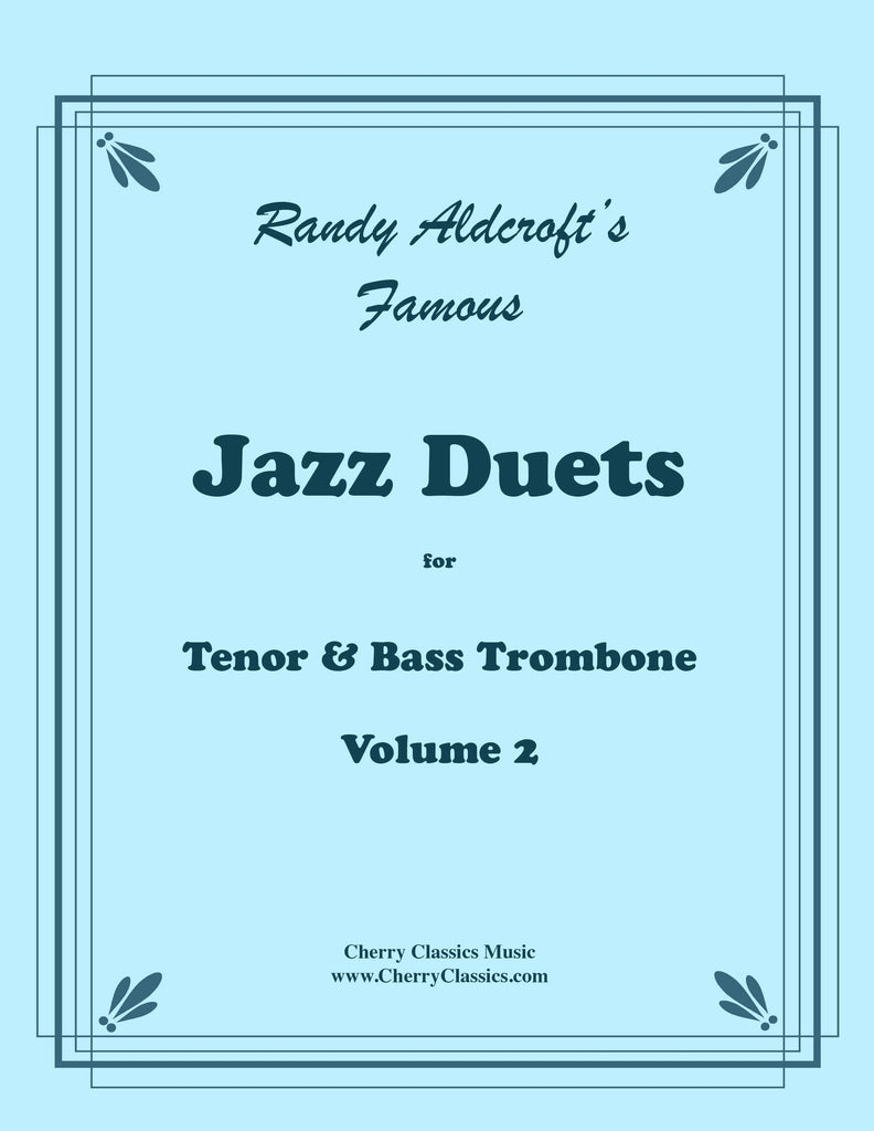 Aldcroft - Famous Jazz Duets for Tenor and Bass Trombone, Volume 2 - Cherry Classics Music