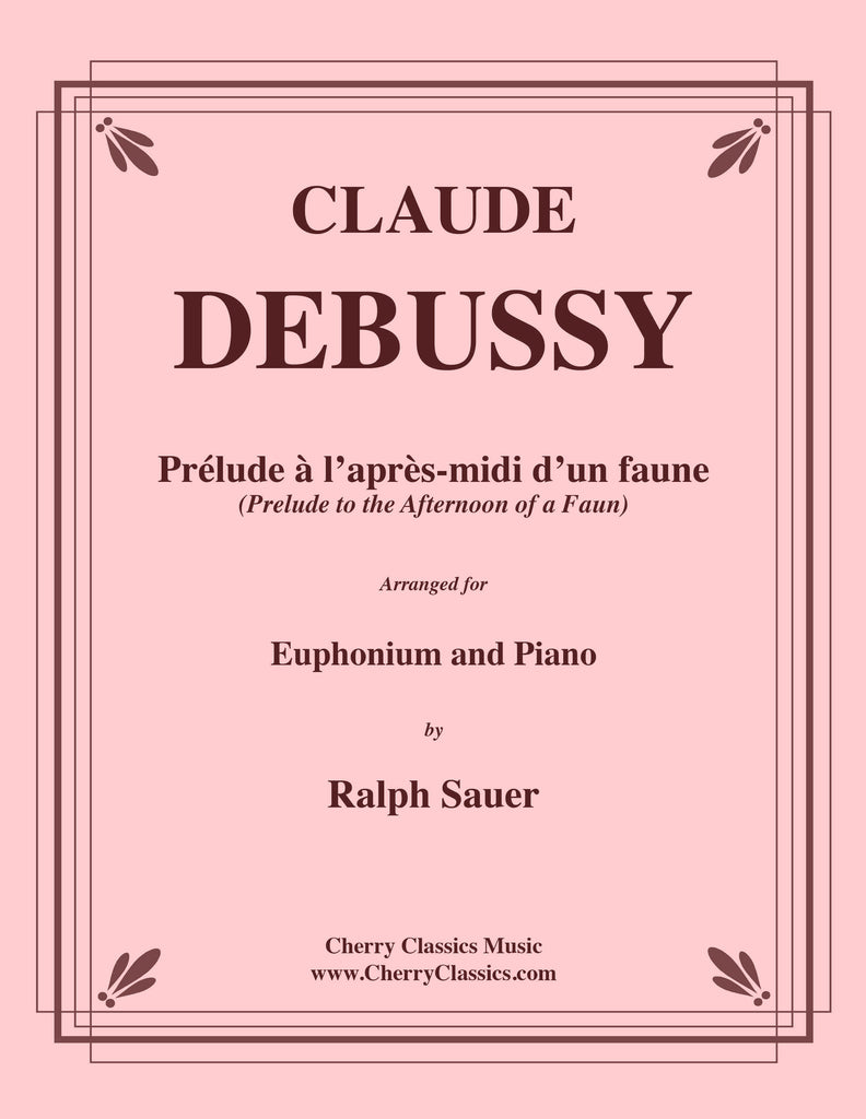 Debussy - Prélude à l’après-midi d’un faune - Afternoon of a Faun for Euphonium and Piano - Cherry Classics Music