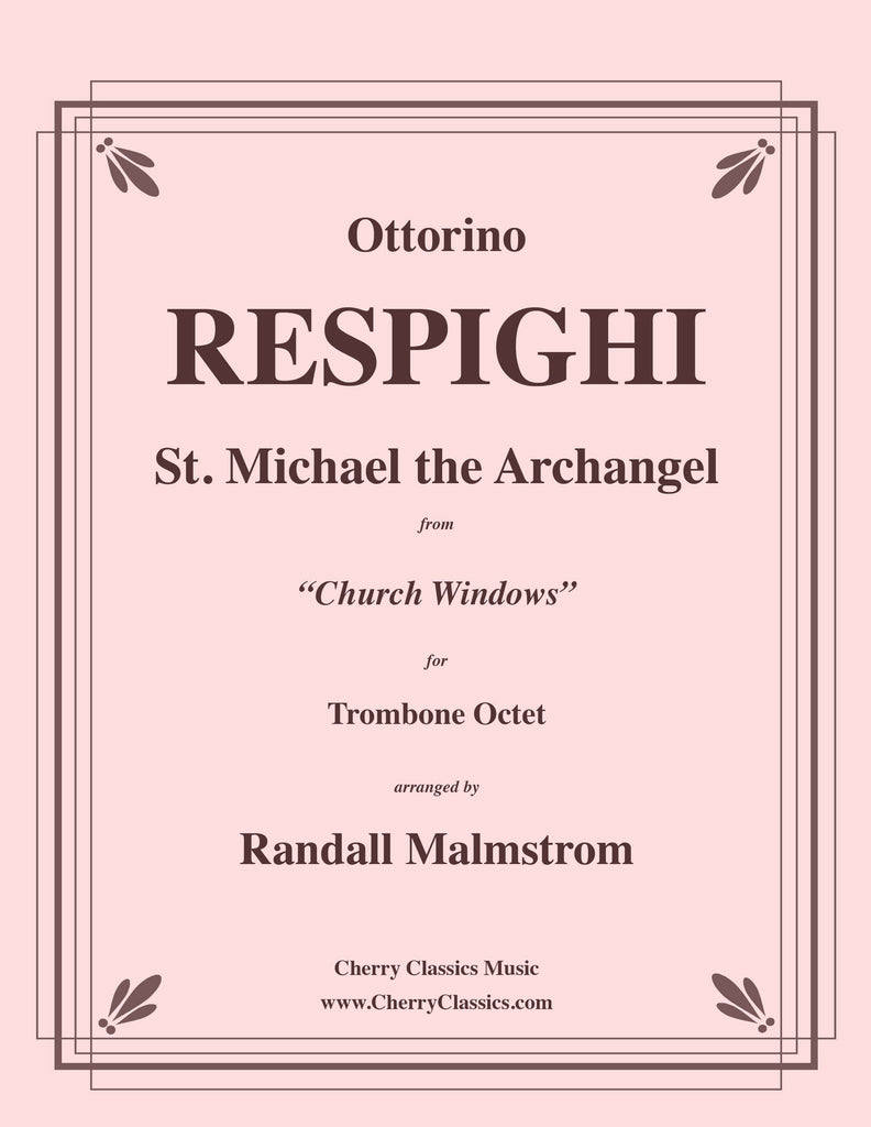 Respighi - St. Michael the Archangel from Church Windows for Trombone Octet - Cherry Classics Music