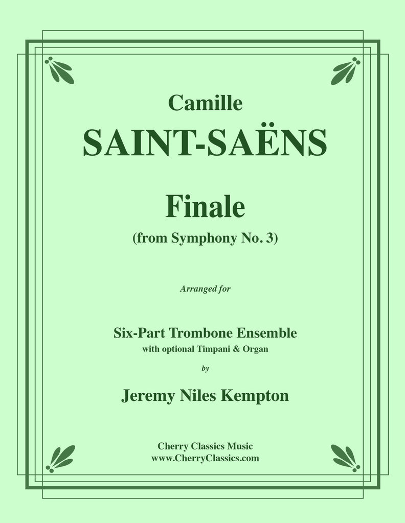 Saint-Saens - Finale & Maestoso from Organ Symphony No. 3 for 6-part Trombone Ensemble with opt. Timpani & Organ - Cherry Classics Music