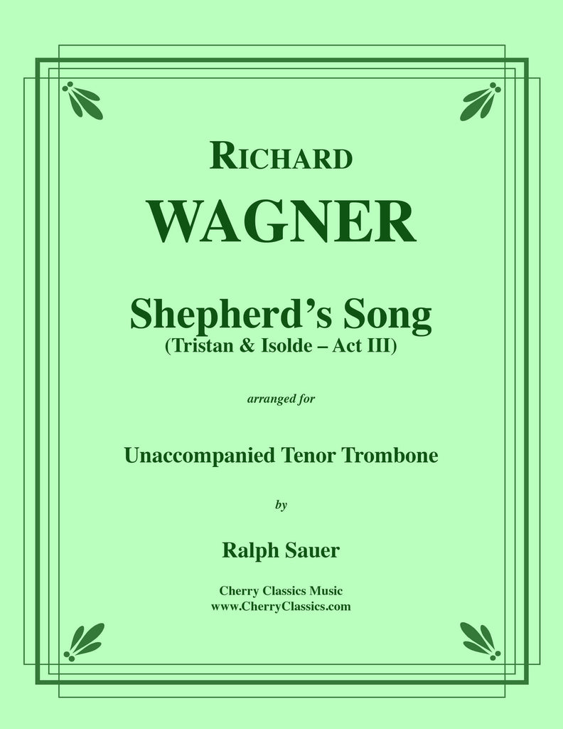 Wagner - Shepherd's Song from Tristan & Isolde for Unaccompanied Tenor Trombone - Cherry Classics Music