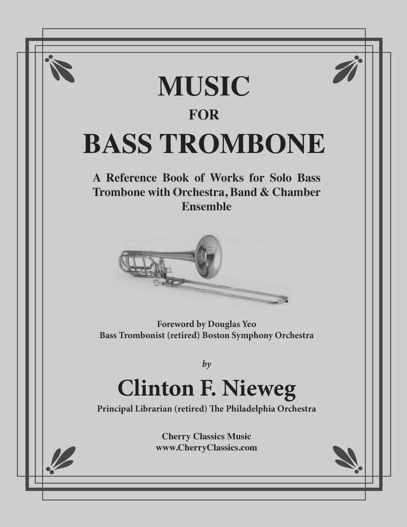 Nieweg - Music for Bass Trombone - A Reference Book of Works for Solo Bass Trombone with Orchestra, Band & Chamber Ensemble - Cherry Classics Music