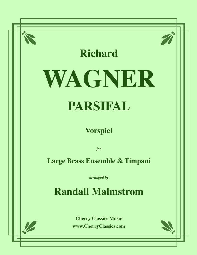 Wagner - Parsifal Vorspiel for Large Brass Ensemble & Timpani - Cherry Classics Music