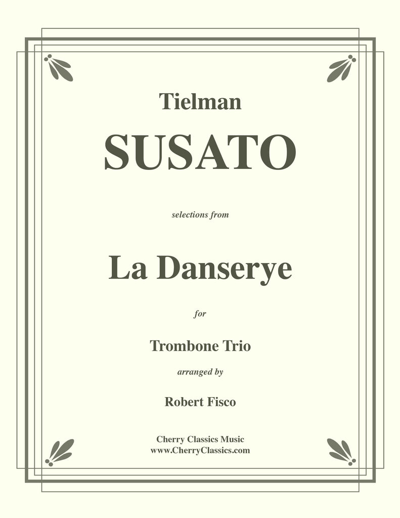 Susato - Selections from La Danserye (Dance Suite) for Trombone Trio - Cherry Classics Music