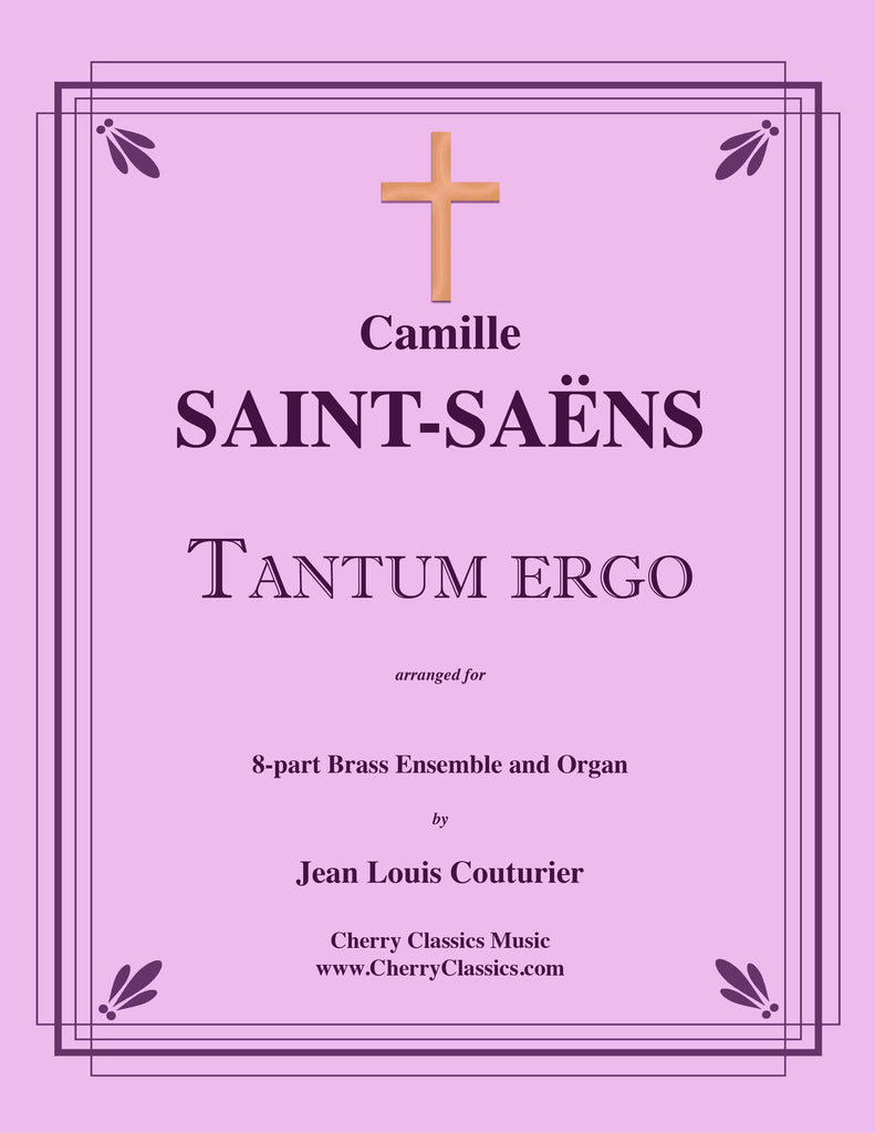 Saint-Saens - Tantum Ergo for 8-part Brass Ensemble and Organ - Cherry Classics Music