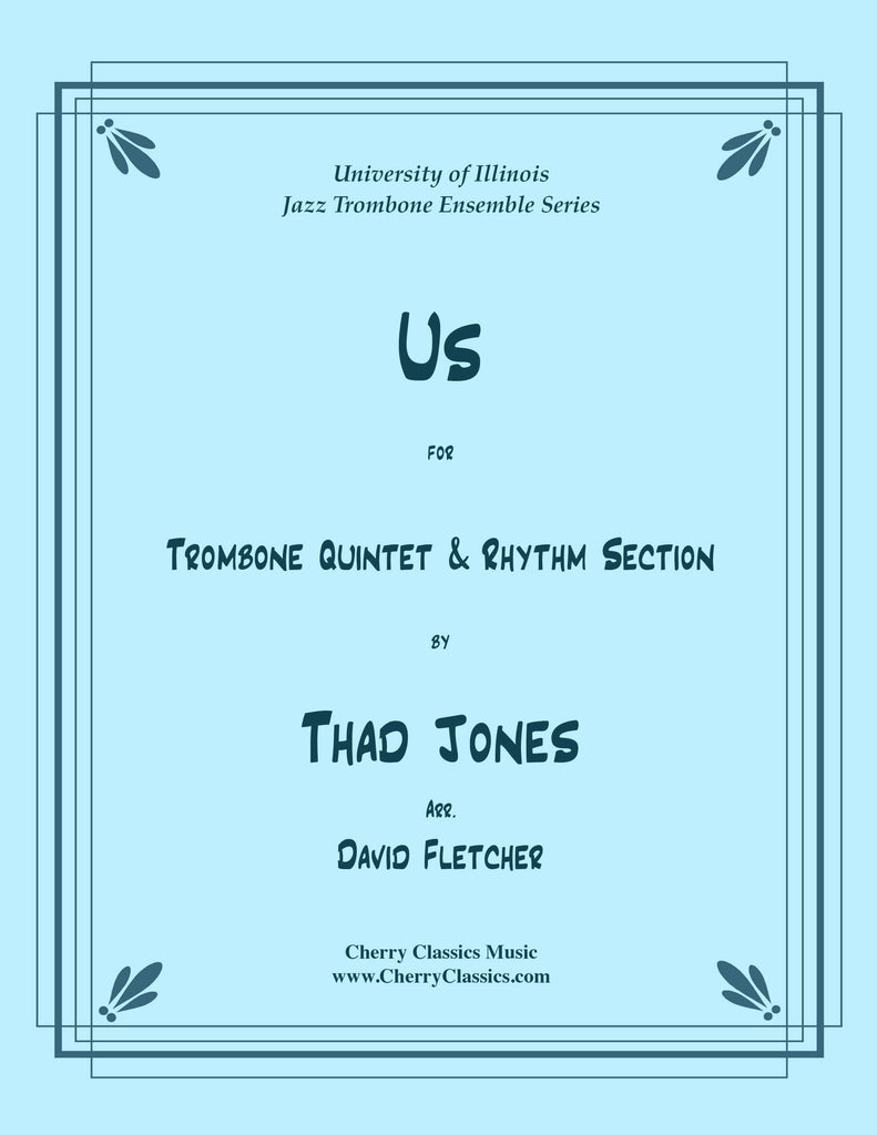 Jones - "Us" for Jazz Trombone Quintet and Rhythm Section - Cherry Classics Music