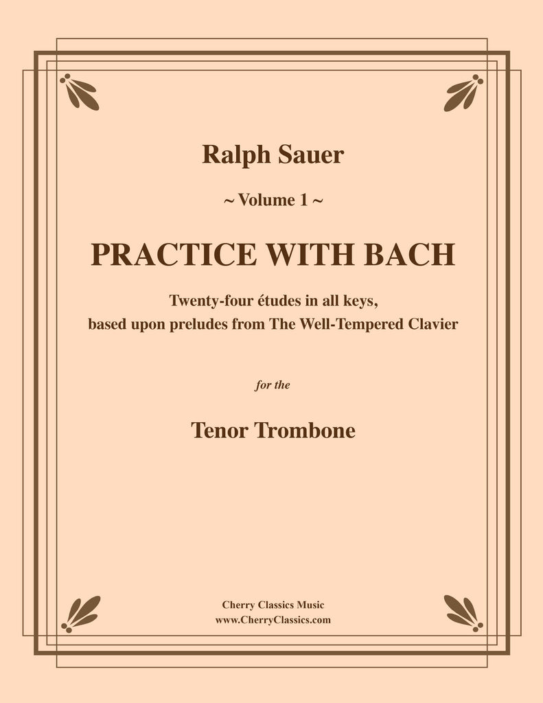 Sauer - Practice With Bach for the Tenor Trombone, Volume I - Cherry Classics Music