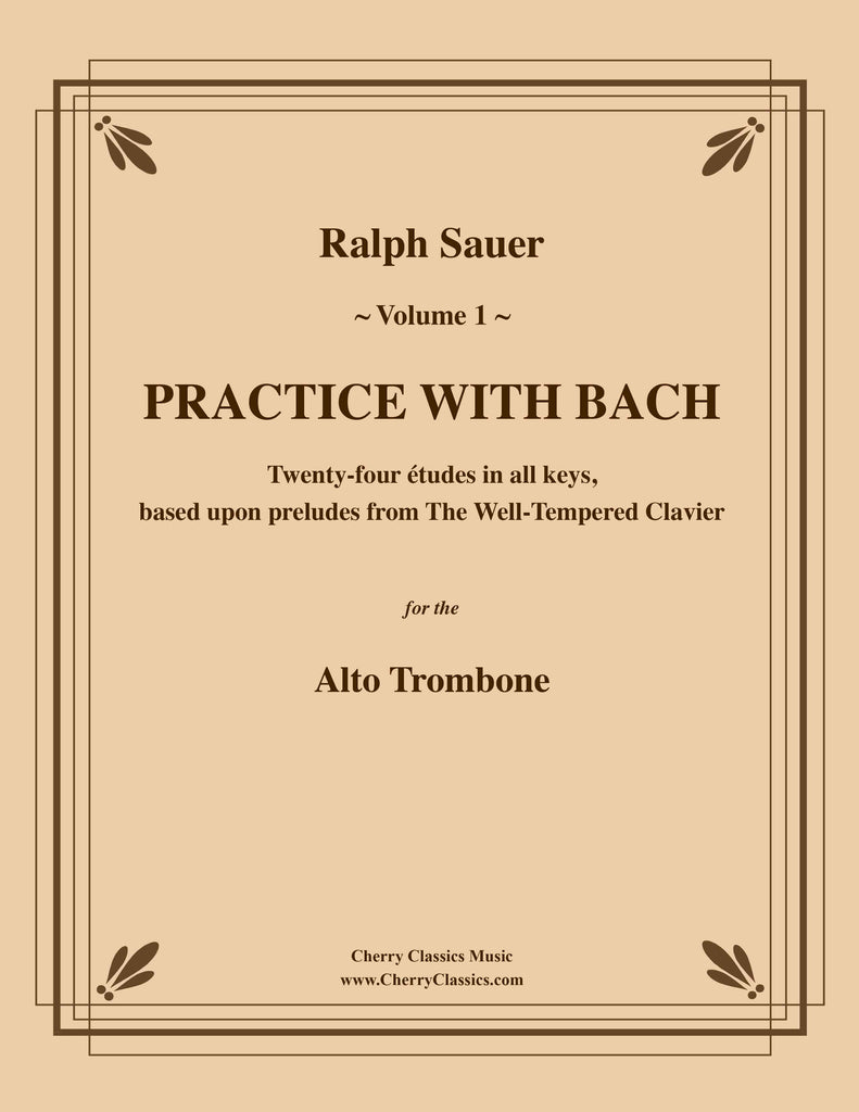 Sauer - Practice With Bach for the Alto Trombone, Volume I - Cherry Classics Music
